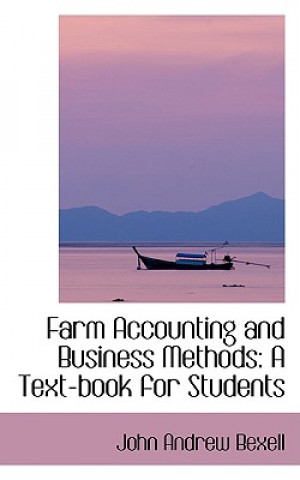 Knjiga Farm Accounting and Business Methods John Andrew Bexell