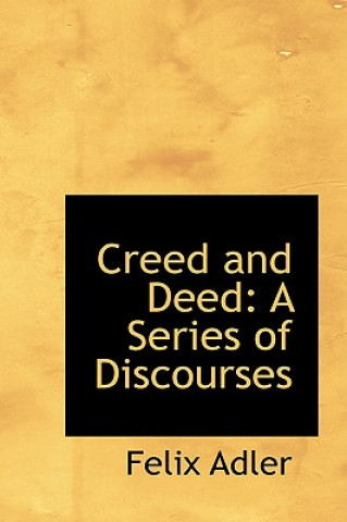 Könyv Creed and Deed Felix Adler