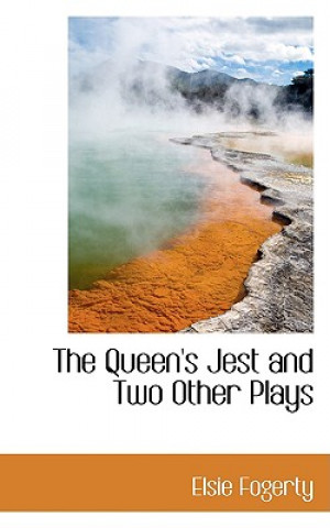 Könyv Queen's Jest and Two Other Plays Elsie Fogerty