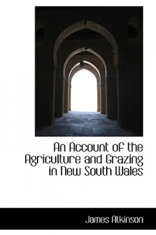 Kniha Account of the Agriculture and Grazing in New South Wales James Atkinson