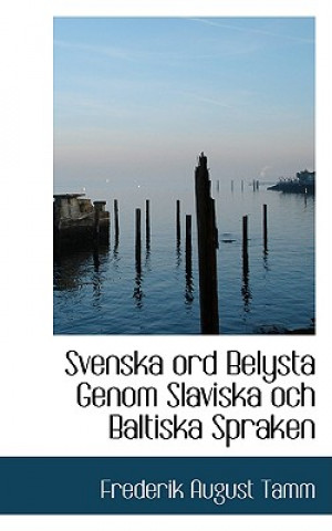 Livre Svenska Ord Belysta Genom Slaviska Och Baltiska Spraken Frederik August Tamm