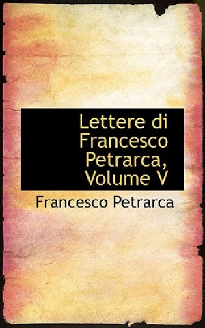 Könyv Lettere Di Francesco Petrarca, Volume V Professor Francesco Petrarca