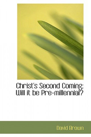 Könyv Christ's Second Coming David Brown