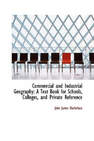 Carte Commercial and Industrial Geography John James MacFarlane