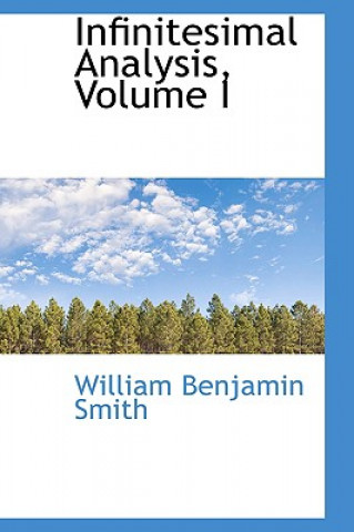 Kniha Infinitesimal Analysis, Volume I William Benjamin Smith