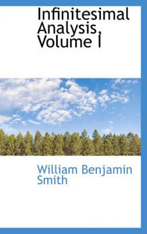 Kniha Infinitesimal Analysis, Volume I William Benjamin Smith