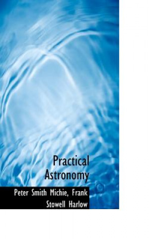 Kniha Practical Astronomy Peter Smith Michie