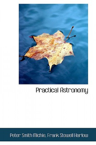 Könyv Practical Astronomy Peter Smith Michie