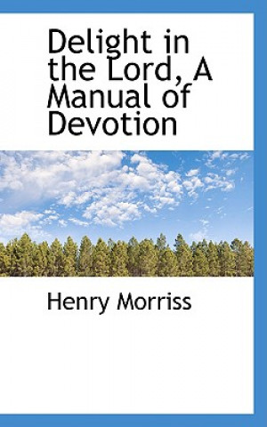 Carte Delight in the Lord, a Manual of Devotion Henry Morriss