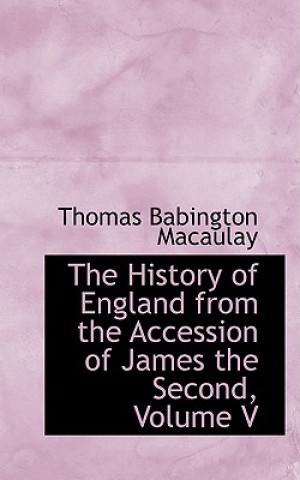 Könyv History of England from the Accession of James the Second, Volume V Thomas Babington Macaulay