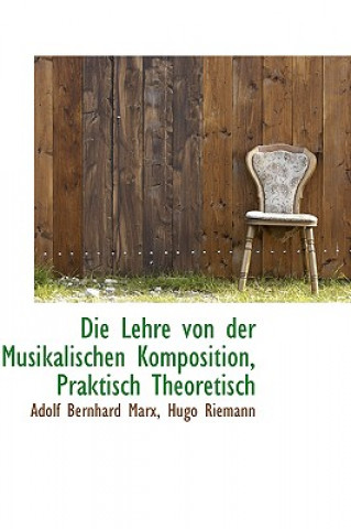 Książka Lehre Von Der Musikalischen Komposition, Praktisch Theoretisch Adolf Bernhard Marx