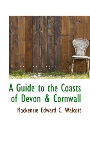 Knjiga Guide to the Coasts of Devon & Cornwall MacKenzie Edward C Walcott