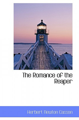 Kniha Romance of the Reaper Herbert Newton Casson