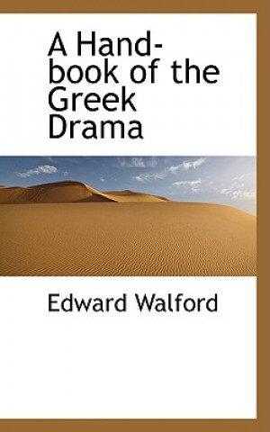 Könyv Hand-Book of the Greek Drama Edward Walford