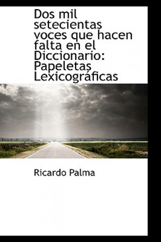 Carte DOS Mil Setecientas Voces Que Hacen Falta En El Diccionario Ricardo Palma