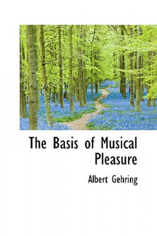 Knjiga Basis of Musical Pleasure Albert Gehring