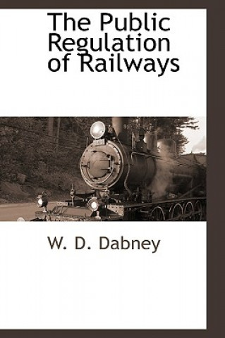 Kniha Public Regulation of Railways Walter Davis Dabney