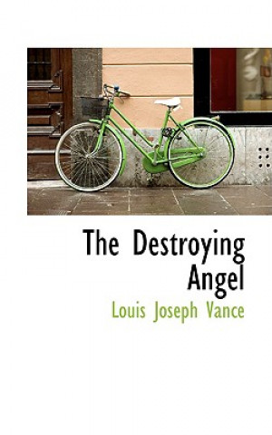 Knjiga Destroying Angel Louis Joseph Vance