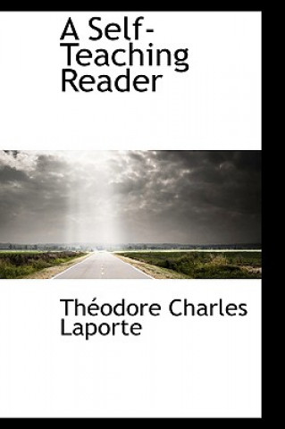 Knjiga Self-Teaching Reader Th Odore Charles Laporte
