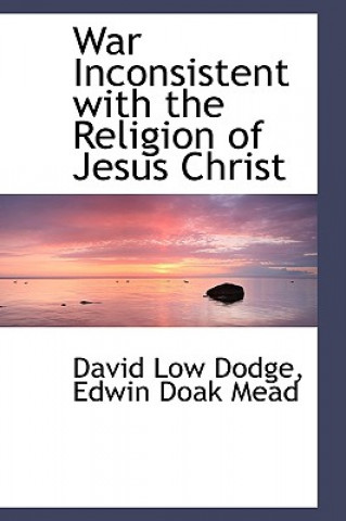 Könyv War Inconsistent with the Religion of Jesus Christ David Low Dodge