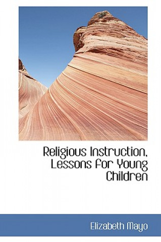 Buch Religious Instruction, Lessons for Young Children Elizabeth Mayo