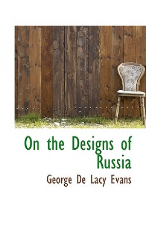 Könyv On the Designs of Russia George De Lacy Evans