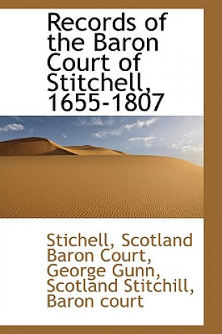 Carte Records of the Baron Court of Stitchell, 1655-1807 Stichell