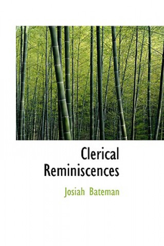 Kniha Clerical Reminiscences Josiah Bateman