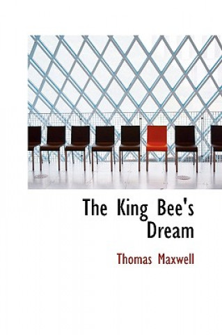 Kniha King Bee's Dream Thomas Maxwell