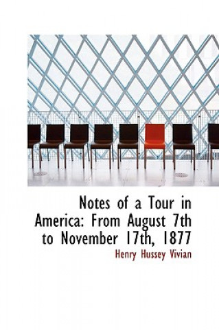 Könyv Notes of a Tour in America Henry Hussey Vivian