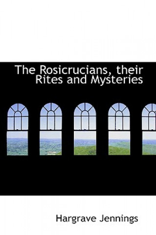 Carte Rosicrucians, Their Rites and Mysteries Hargrave Jennings