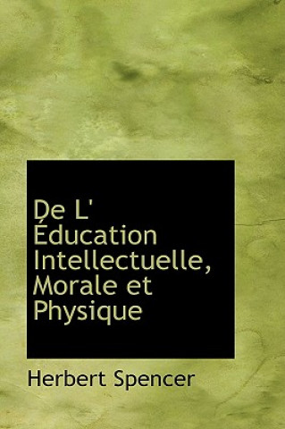 Könyv de L' Ducation Intellectuelle, Morale Et Physique Herbert Spencer