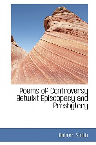 Carte Poems of Controversy Betwixt Episcopacy and Presbytery Robert Smith