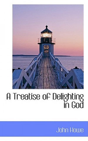 Kniha Treatise of Delighting in God John Howe