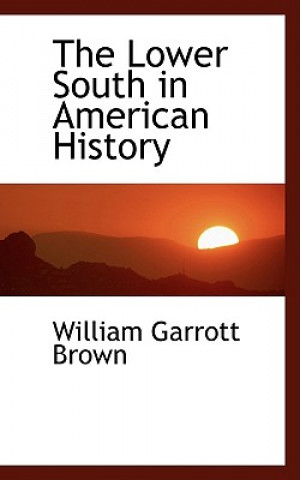 Kniha Lower South in American History William Garrott Brown