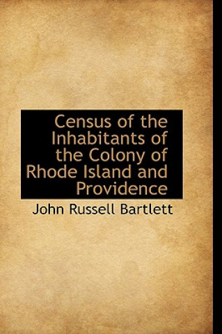 Carte Census of the Inhabitants of the Colony of Rhode Island and Providence John Russell Bartlett