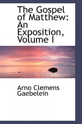 Könyv Gospel of Matthew Arno Clemens Gaebelein
