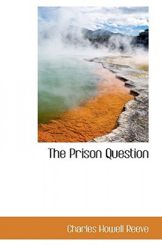 Knjiga Prison Question Charles Howell Reeve