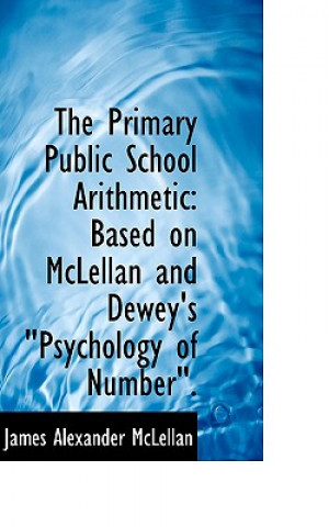 Kniha Primary Public School Arithmetic James Alexander McLellan