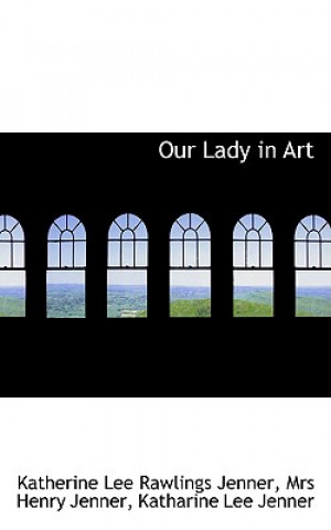 Buch Our Lady in Art Katherine Lee Rawlings Jenner