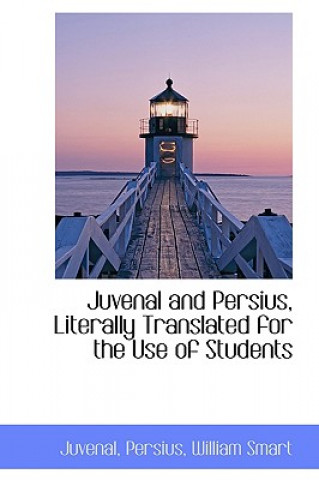 Knjiga Juvenal and Persius, Literally Translated for the Use of Students Juvenal