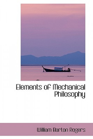 Carte Elements of Mechanical Philosophy William Barton Rogers