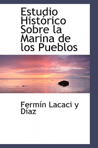 Knjiga Estudio Hist Rico Sobre La Marina de Los Pueblos Ferm N Lacaci y D Az