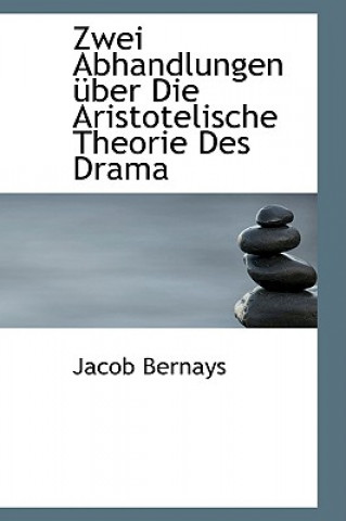 Carte Zwei Abhandlungen Uber Die Aristotelische Theorie Des Drama Jacob Bernays