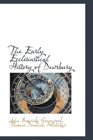 Kniha Early Ecclesiastical History of Dewsbury John Beswicke Greenwood