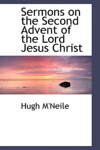 Carte Sermons on the Second Advent of the Lord Jesus Christ Hugh M'Neile