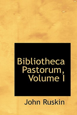 Buch Bibliotheca Pastorum, Volume I John Ruskin