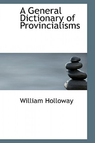 Knjiga General Dictionary of Provincialisms William Holloway