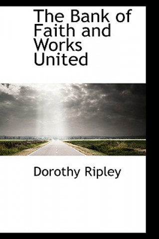 Książka Bank of Faith and Works United Dorothy Ripley