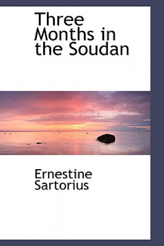 Kniha Three Months in the Soudan Ernestine Sartorius